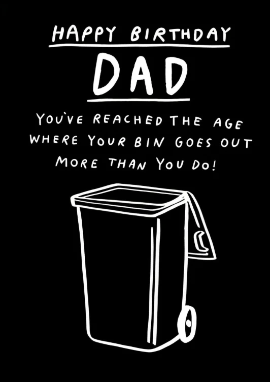 "Bin Goes Out More Than You Do" Dad Birthday Card