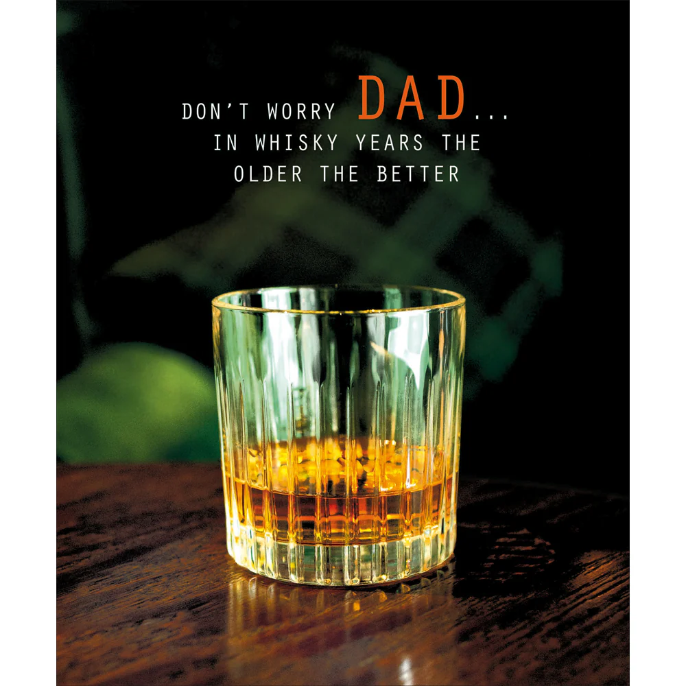 "In Whiskey Years, The Older The Better" Dad Birthday Card