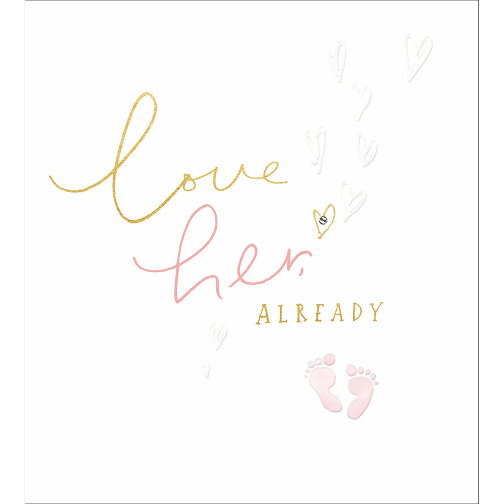 "Love Her Already" Pink Baby Girl Card