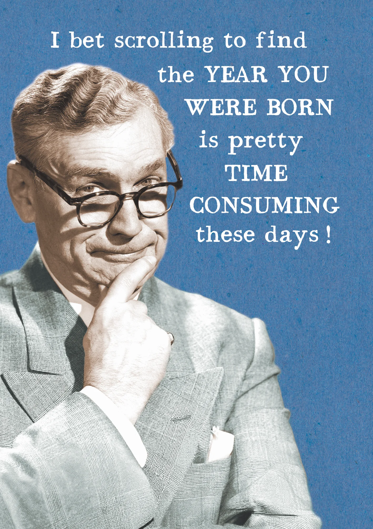 Scrolling To Find Year You Were Born takes time Card